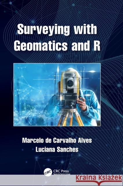 Surveying with Geomatics and R Marcelo d Luciana Sanches 9781032015033 CRC Press - książka