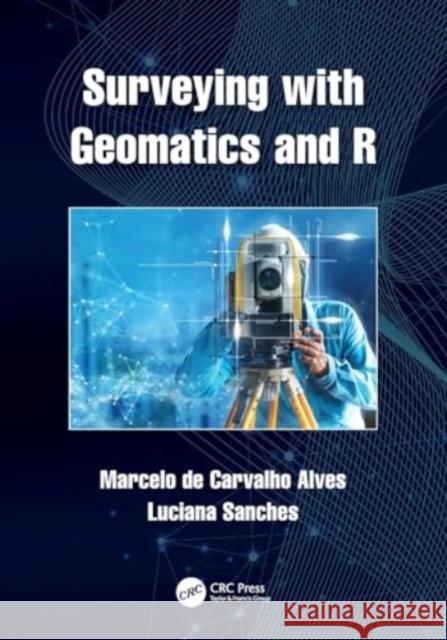 Surveying with Geomatics and R Marcelo d Luciana Sanches 9781032026213 CRC Press - książka