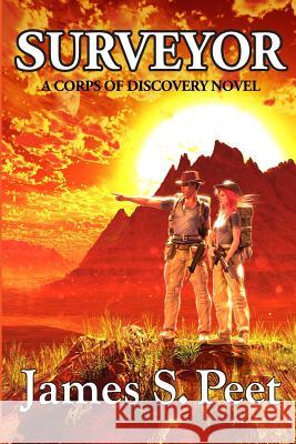 Surveyor: Book 1 in the Corps of Discovery Series James S. Peet Patrick Turner 9780999609309 James S. Peet - książka