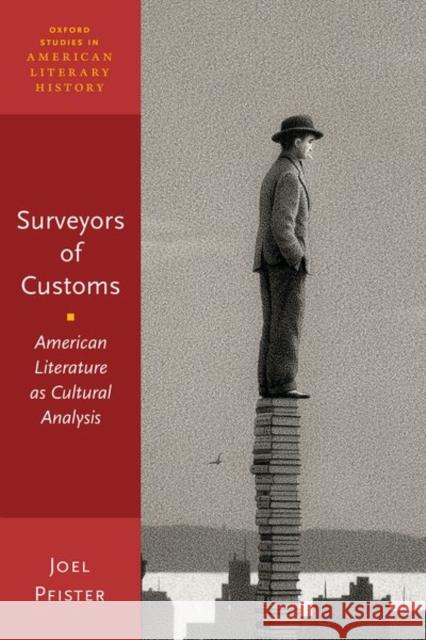 Surveyors of Customs: American Literature as Cultural Analysis Joel Pfister 9780190876555 Oxford University Press, USA - książka