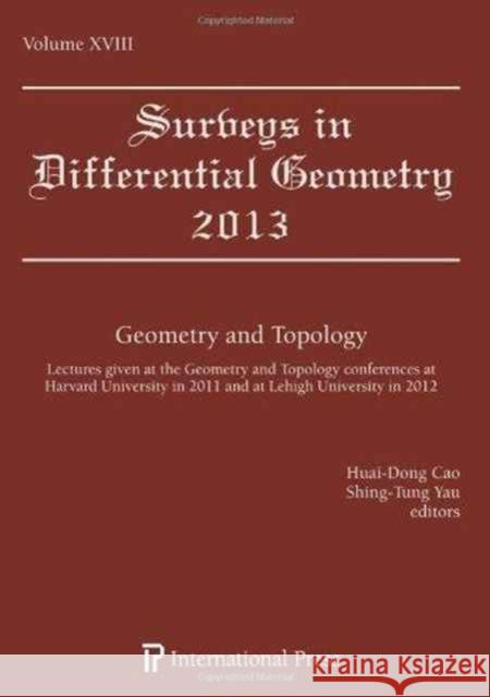 Surveys in Differential Geometry 2013 : Geometry and Topology Huai-Dong Cao Shing-Tung Yau  9781571462695 International Press of Boston Inc - książka