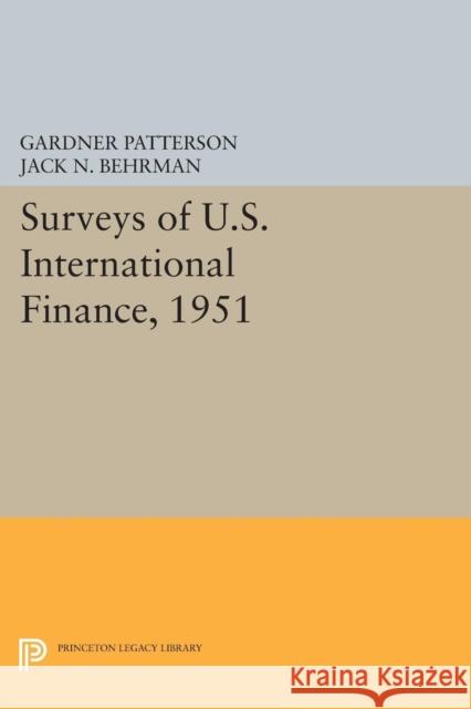 Surveys of U.S. International Finance, 1951 Gardner Patterson Jack N. Behrman 9780691628394 Princeton University Press - książka