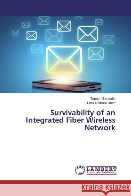 Survivability of an Integrated Fiber Wireless Network Sarsodia, Tapesh; Bhatt, Uma Rathore 9783659877483 LAP Lambert Academic Publishing - książka