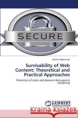 Survivability of Web Content: Theoretical and Practical Approaches Aljawarneh, Shadi A. 9783659107924 LAP Lambert Academic Publishing - książka