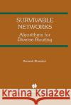Survivable Networks: Algorithms for Diverse Routing Bhandari, Ramesh 9780792383819 Kluwer Academic Publishers