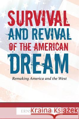 Survival and Revival of the American Dream: Remaking America and the West Frankel, Ernst G. 9781491832264 Authorhouse - książka