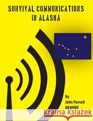 Survival Communications in Alaska John Parnell 9781478172901 Createspace - książka