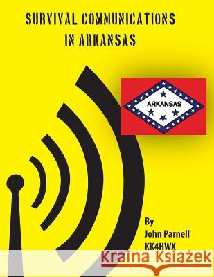 Survival Communications in Arkansas John Parnell 9781478147794 Createspace - książka