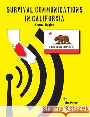 Survival Communications in California: Central Region John Parnell 9781625120069 Tutor Turtle Press LLC - książka