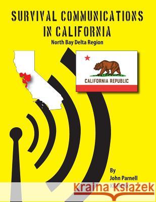 Survival Communications in California: North Bay Delta Region John Parnell 9781625122063 Tutor Turtle Press LLC - książka