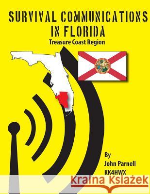 Survival Communications in Florida: Treasure Coast Region John Parnell 9781479135936 Createspace - książka
