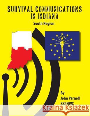 Survival Communications in Indiana: South Region John Parnell 9781625120090 Tutor Turtle Press LLC - książka