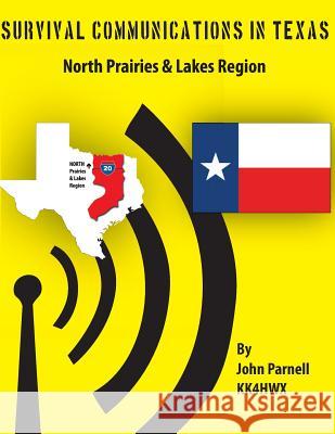 Survival Communications in Texas: North Prairies & Lakes Region John Parnell 9781477522110 Createspace - książka