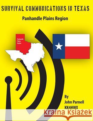 Survival Communications in Texas: Panhandle Plains Region MR John Parnell 9781477478660 Createspace - książka