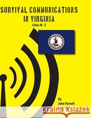 Survival Communications in Virginia: Cities M - Z John Parnell 9781625120922 Tutor Turtle Press LLC - książka