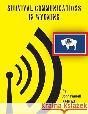 Survival Communications in Wyoming John Parnell 9781478159285 Createspace - książka