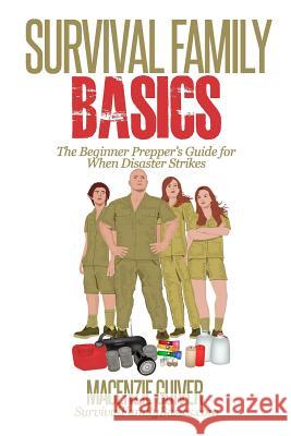 Survival Family Basics: The Begginer Prepper's Guide For When Disaster Strikes Guiver, Macenzie 9781500461942 Createspace - książka