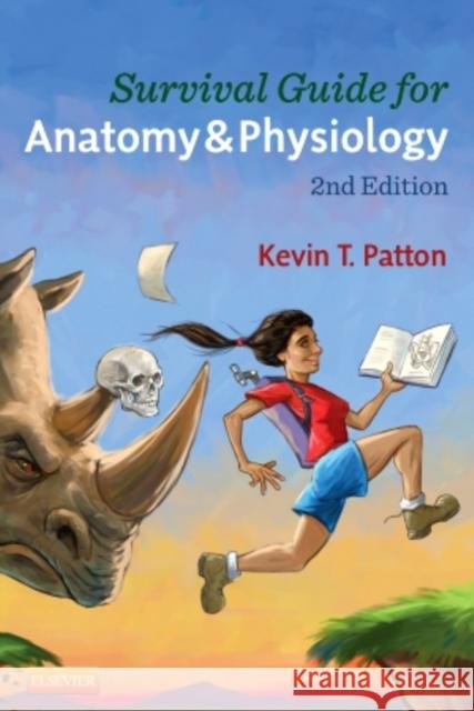 Survival Guide for Anatomy & Physiology: Tips, Techniques, and Shortcuts for Learning about the Structure and Function of the Human Body with Style, E Patton, Kevin T. 9780323112802 Mosby - książka