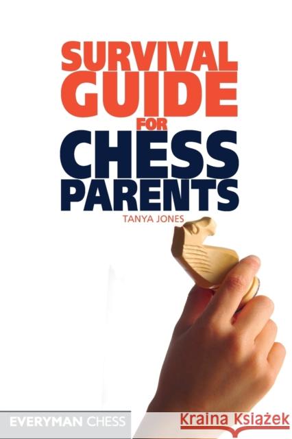 Survival Guide for Chess Parents Tanya Jones 9781857443400 Everyman Chess - książka