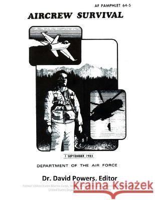 Survival Guide for Downed Air Personnel (U.S. Air Force Aircrew Survival) Dr David Powers 9781546333999 Createspace Independent Publishing Platform - książka