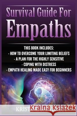 Survival Guide For Empaths: How To Overcome Your Limiting Beliefs, A Plan For The Highly Sensitive, Coping With Destress, Empath Healing Made Easy Kristine S. Everest 9788293791324 Urgesta as - książka