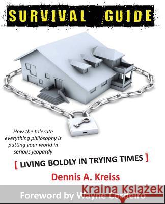 Survival Guide: How the Tolerate Everything Philosophy is Putting Your World in Serious Jeopardy Cordeiro, Wayne 9781539407980 Createspace Independent Publishing Platform - książka
