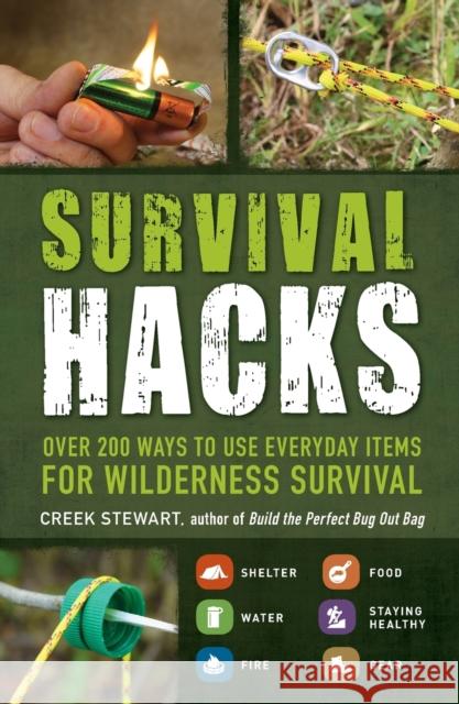 Survival Hacks: Over 200 Ways to Use Everyday Items for Wilderness Survival Stewart, Creek 9781440593345 Adams Media Corporation - książka