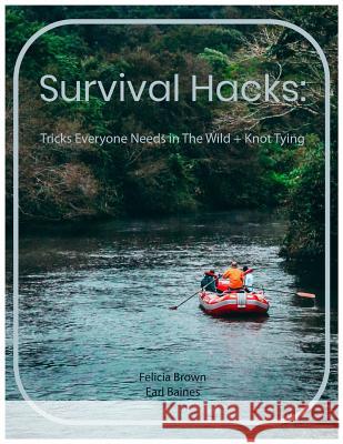 Survival Hacks: Tricks Everyone Needs in The Wild + Knot Tying Douglas Hardwick Earl Baines Felicia Brown 9781070480930 Independently Published - książka