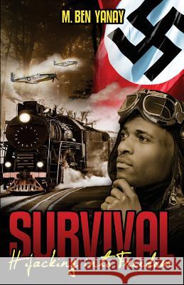 Survival: Hijacking into Freedom Ben Yanay, M. 9781540763730 Createspace Independent Publishing Platform - książka