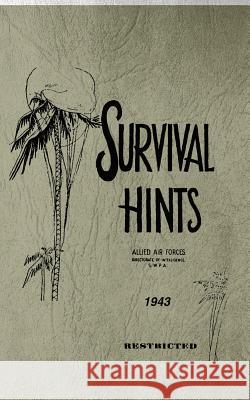 Survival Hints: Allied Air Forces Directorate of Intelligence S. O. a. Books 9781484112830 Createspace - książka