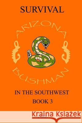 Survival in the Southwest Book 3: Fire Arizona Bushman 9781484062326 Createspace - książka