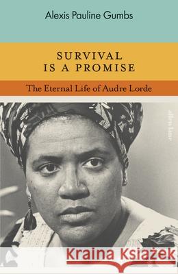 Survival is a Promise: The Eternal Life of Audre Lorde Alexis Pauline Gumbs 9780241505717 Penguin Books Ltd - książka