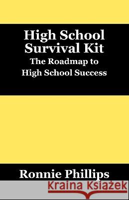 Survival Kit for High School Students: Practical Approaches to High School Success Phillips, Ronnie 9781432756208 Outskirts Press - książka