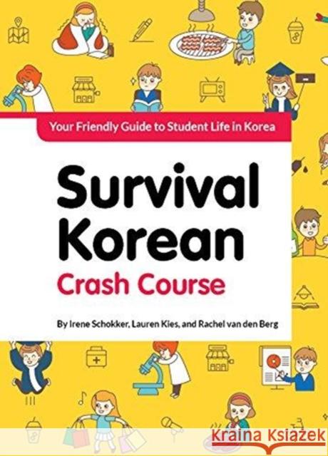 Survival Korean Crash Course: Student Life Irene Schokker Lauren Kies Rachel Va 9781624121036 Seoul Selection - książka