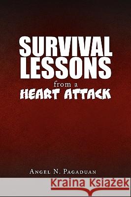 Survival Lessons from a Heart Attack Angel N. Pagaduan 9781441541796 Xlibris Corporation - książka