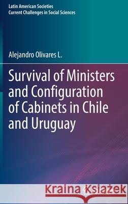 Survival of Ministers and Configuration of Cabinets in Chile and Uruguay Alejandro Olivare 9783030928018 Springer - książka