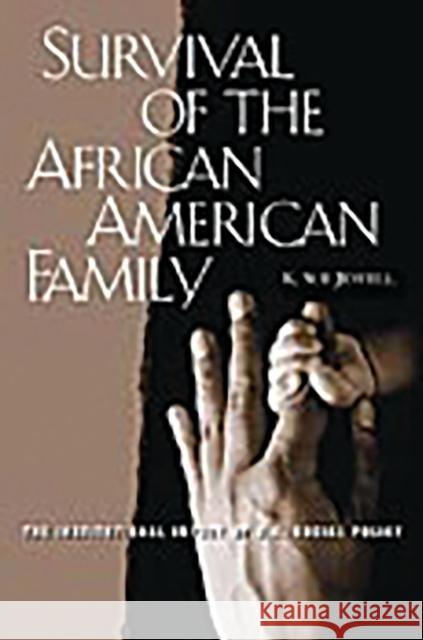 Survival of the African American Family: The Institutional Impact of U.S. Social Policy Jewell, Karen S. 9780275957797 Praeger Publishers - książka