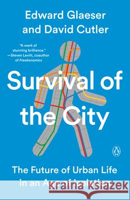 Survival of the City: The Future of Urban Life in an Age of Isolation Glaeser, Edward 9780593297704 Penguin Books - książka
