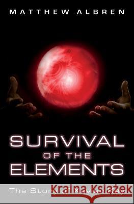 Survival of the Elements: The Story of Xavier Key Matthew Albren 9781494822842 Createspace - książka