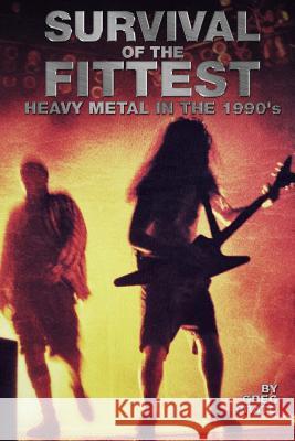 Survival of the Fittest: Heavy Metal in the 1990's Greg Prato 9781512073065 Createspace - książka