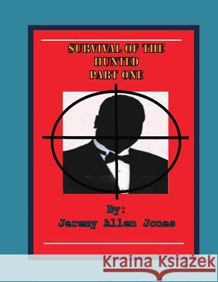 Survival of the Hunted part one Jones, Jeremy Allen 9781514622605 Createspace - książka