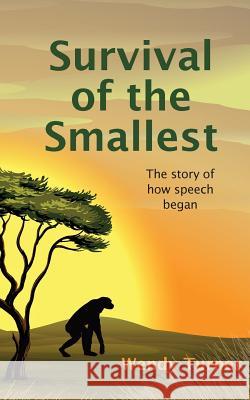 Survival of the Smallest: The Story of How Speech Began Wendy Turner 9781910394434 New Generation Publishing - książka