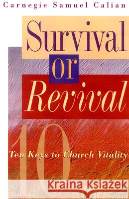 Survival or Revival: Ten Keys to Church Vitality Carnegie Samuel Calian 9780664257347 Westminster/John Knox Press,U.S. - książka