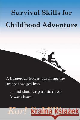 Survival Skills for Childhood Adventure Karl S. Milliron 9781482548624 Createspace - książka