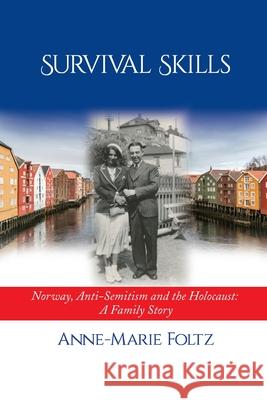 Survival Skills: Norway, Anti-Semitism and the Holocaust: A Family Story Anne-Marie Foltz 9781949093506 Ipbooks - książka