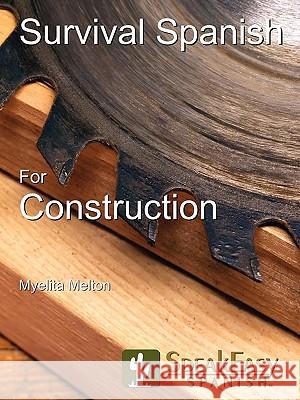 Survival Spanish for Construction Melton, Myelita 9780971259317 Speakeasy Communications - książka