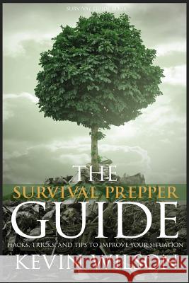 Survival: Survival Prepper Guide Hacks, Tricks, and Tips To Improve Your Situati Wilson, Kevin 9781523600069 Createspace Independent Publishing Platform - książka