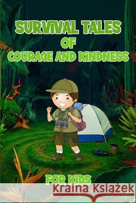 Survival Tales of Courage and Kindness for Kids Curro Sauseda   9783755104223 GoPublish - książka