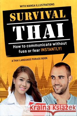 Survival Thai: How to Communicate Without Fuss or Fear Instantly! (Thai Phrasebook & Dictionary) Lamosse, Thomas 9780804843904 Tuttle Publishing - książka