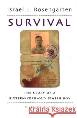 Survival: The Story of a Sixteen-Year Old Jewish Boy Rosengarten, Israel J. 9780815605805 Syracuse University Press - książka